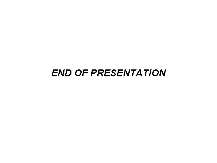 END OF PRESENTATION 