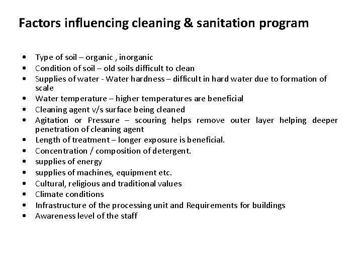 Factors influencing cleaning & sanitation program • Type of soil – organic , inorganic
