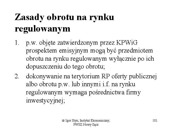 Zasady obrotu na rynku regulowanym 1. p. w. objęte zatwierdzonym przez KPWi. G prospektem