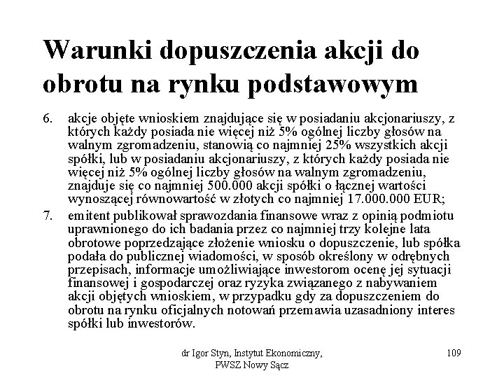 Warunki dopuszczenia akcji do obrotu na rynku podstawowym 6. 7. akcje objęte wnioskiem znajdujące