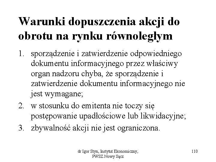 Warunki dopuszczenia akcji do obrotu na rynku równoległym 1. sporządzenie i zatwierdzenie odpowiedniego dokumentu