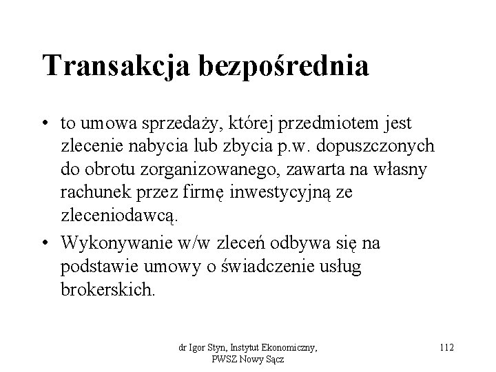 Transakcja bezpośrednia • to umowa sprzedaży, której przedmiotem jest zlecenie nabycia lub zbycia p.