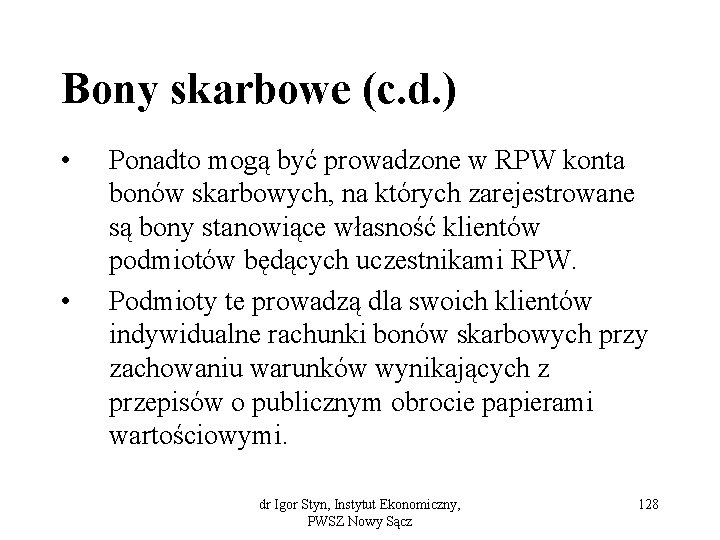 Bony skarbowe (c. d. ) • • Ponadto mogą być prowadzone w RPW konta