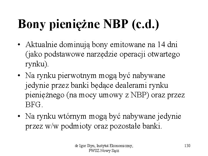 Bony pieniężne NBP (c. d. ) • Aktualnie dominują bony emitowane na 14 dni