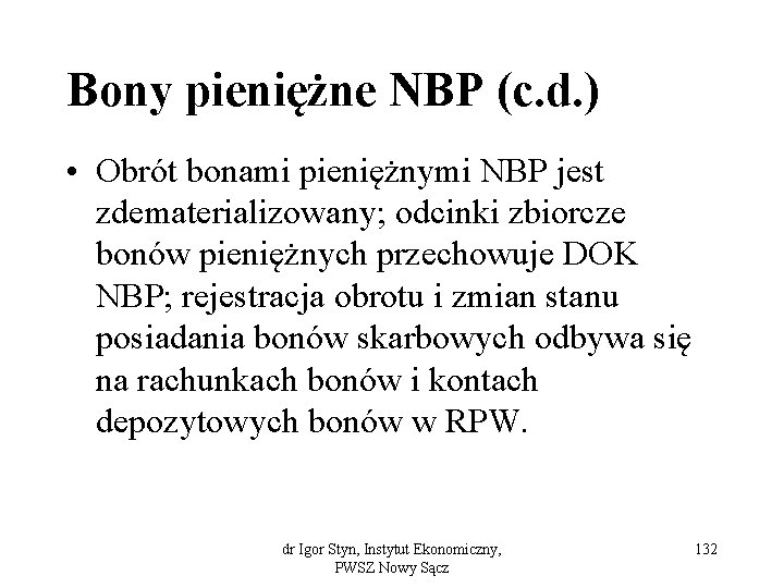 Bony pieniężne NBP (c. d. ) • Obrót bonami pieniężnymi NBP jest zdematerializowany; odcinki