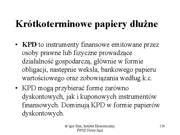 Krótkoterminowe papiery dłużne • KPD to instrumenty finansowe emitowane przez osoby prawne lub fizyczne