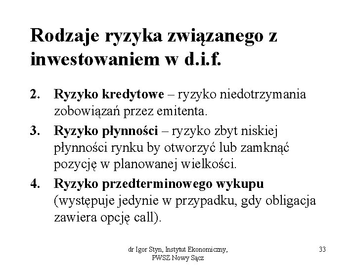 Rodzaje ryzyka związanego z inwestowaniem w d. i. f. 2. Ryzyko kredytowe – ryzyko