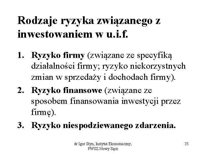 Rodzaje ryzyka związanego z inwestowaniem w u. i. f. 1. Ryzyko firmy (związane ze