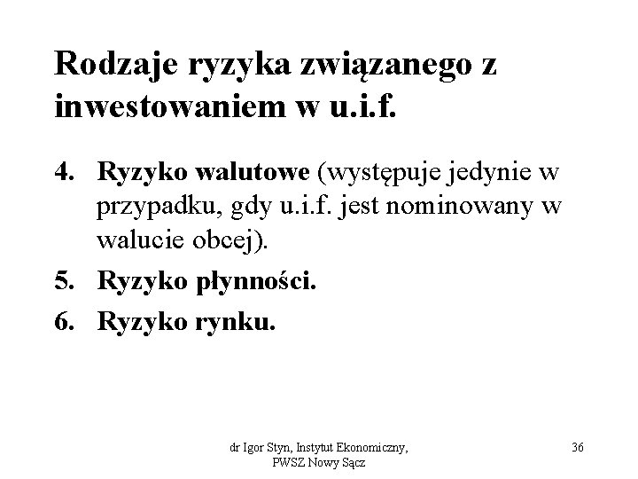 Rodzaje ryzyka związanego z inwestowaniem w u. i. f. 4. Ryzyko walutowe (występuje jedynie