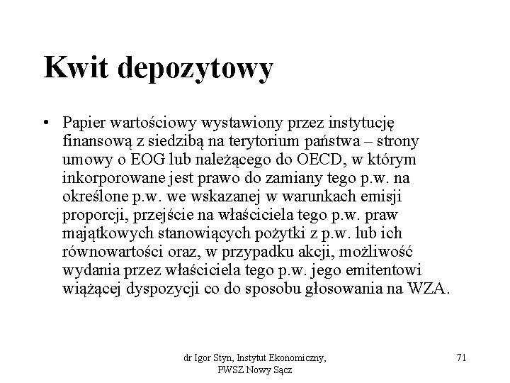 Kwit depozytowy • Papier wartościowy wystawiony przez instytucję finansową z siedzibą na terytorium państwa