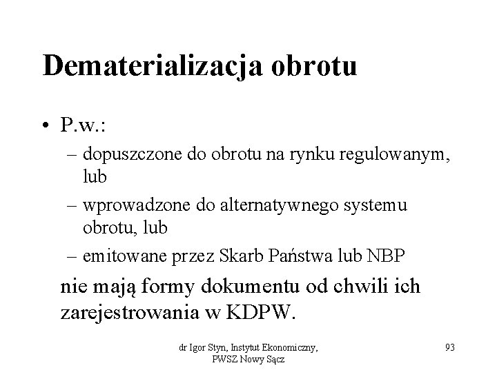 Dematerializacja obrotu • P. w. : – dopuszczone do obrotu na rynku regulowanym, lub