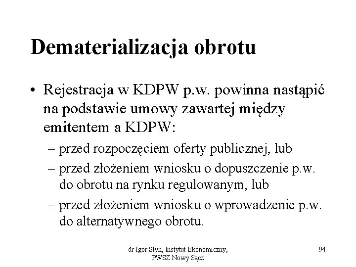 Dematerializacja obrotu • Rejestracja w KDPW p. w. powinna nastąpić na podstawie umowy zawartej