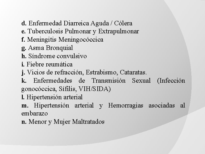 d. Enfermedad Diarreica Aguda / Cólera e. Tuberculosis Pulmonar y Extrapulmonar f. Meningitis Meningocóccica d. Enfermedad Diarreica Aguda / Cólera e. Tuberculosis Pulmonar y Extrapulmonar f. Meningitis Meningocóccica