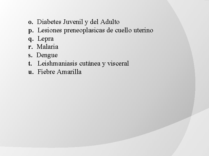 o. p. q. r. s. t. u. Diabetes Juvenil y del Adulto Lesiones preneoplasicas o. p. q. r. s. t. u. Diabetes Juvenil y del Adulto Lesiones preneoplasicas