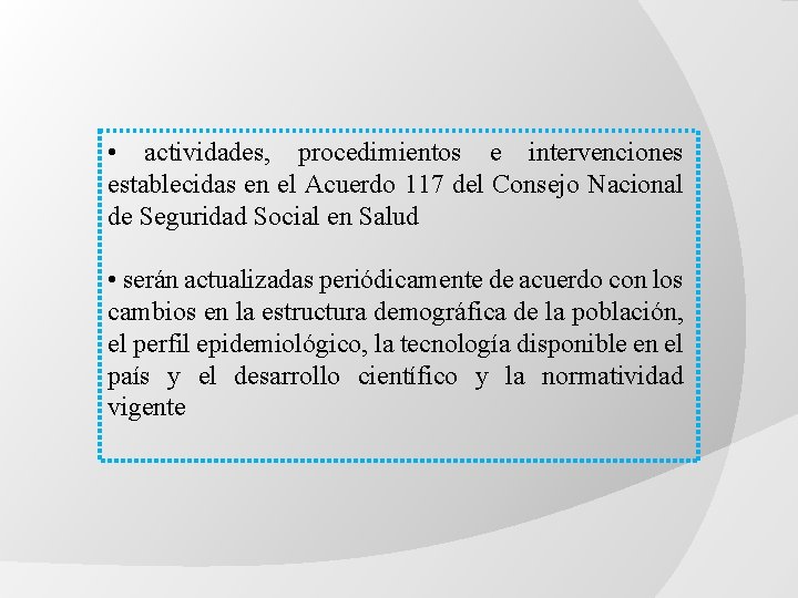 • actividades, procedimientos e intervenciones establecidas en el Acuerdo 117 del Consejo Nacional • actividades, procedimientos e intervenciones establecidas en el Acuerdo 117 del Consejo Nacional