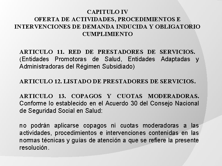CAPITULO IV OFERTA DE ACTIVIDADES, PROCEDIMIENTOS E INTERVENCIONES DE DEMANDA INDUCIDA Y OBLIGATORIO CUMPLIMIENTO CAPITULO IV OFERTA DE ACTIVIDADES, PROCEDIMIENTOS E INTERVENCIONES DE DEMANDA INDUCIDA Y OBLIGATORIO CUMPLIMIENTO
