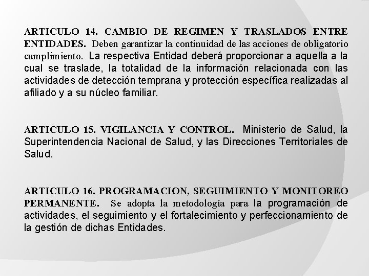 ARTICULO 14. CAMBIO DE REGIMEN Y TRASLADOS ENTRE ENTIDADES. Deben garantizar la continuidad de ARTICULO 14. CAMBIO DE REGIMEN Y TRASLADOS ENTRE ENTIDADES. Deben garantizar la continuidad de