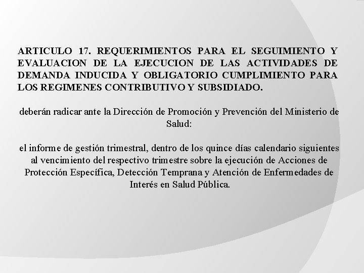 ARTICULO 17. REQUERIMIENTOS PARA EL SEGUIMIENTO Y EVALUACION DE LA EJECUCION DE LAS ACTIVIDADES ARTICULO 17. REQUERIMIENTOS PARA EL SEGUIMIENTO Y EVALUACION DE LA EJECUCION DE LAS ACTIVIDADES