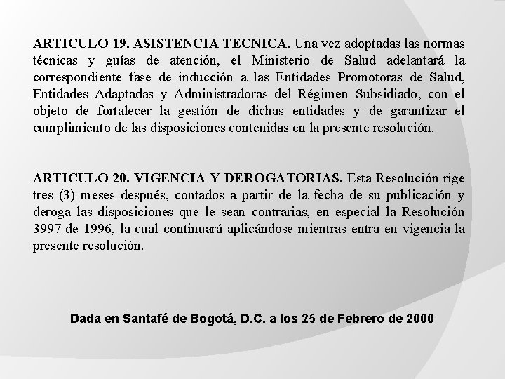 ARTICULO 19. ASISTENCIA TECNICA. Una vez adoptadas las normas técnicas y guías de atención, ARTICULO 19. ASISTENCIA TECNICA. Una vez adoptadas las normas técnicas y guías de atención,