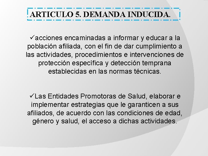 ARTICULO 5. DEMANDA INDUCIDA. üacciones encaminadas a informar y educar a la población afiliada, ARTICULO 5. DEMANDA INDUCIDA. üacciones encaminadas a informar y educar a la población afiliada,