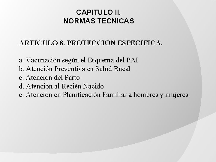 CAPITULO II. NORMAS TECNICAS ARTICULO 8. PROTECCION ESPECIFICA. a. Vacunación según el Esquema del CAPITULO II. NORMAS TECNICAS ARTICULO 8. PROTECCION ESPECIFICA. a. Vacunación según el Esquema del