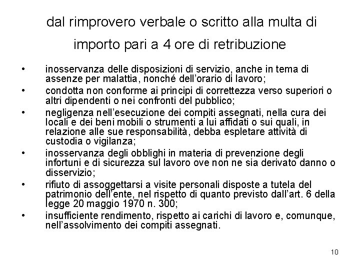 dal rimprovero verbale o scritto alla multa di importo pari a 4 ore di