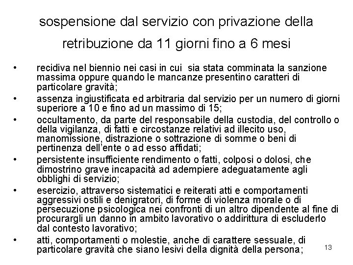 sospensione dal servizio con privazione della retribuzione da 11 giorni fino a 6 mesi