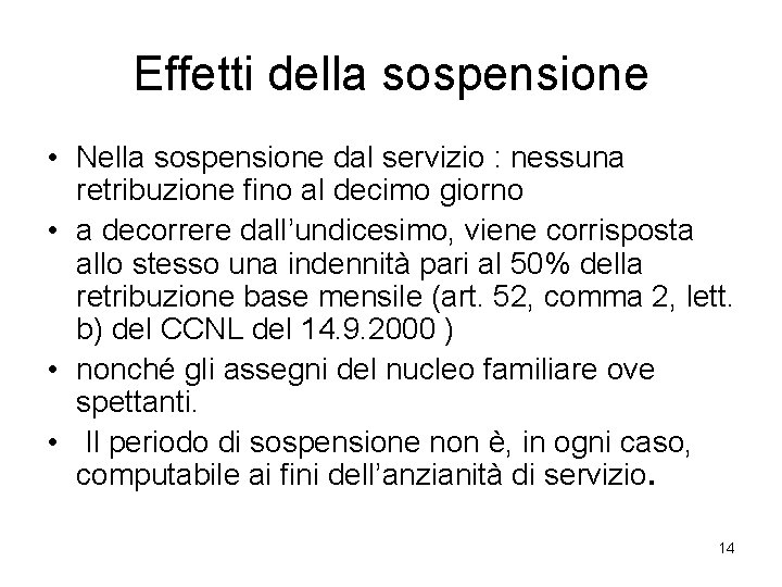 Effetti della sospensione • Nella sospensione dal servizio : nessuna retribuzione fino al decimo