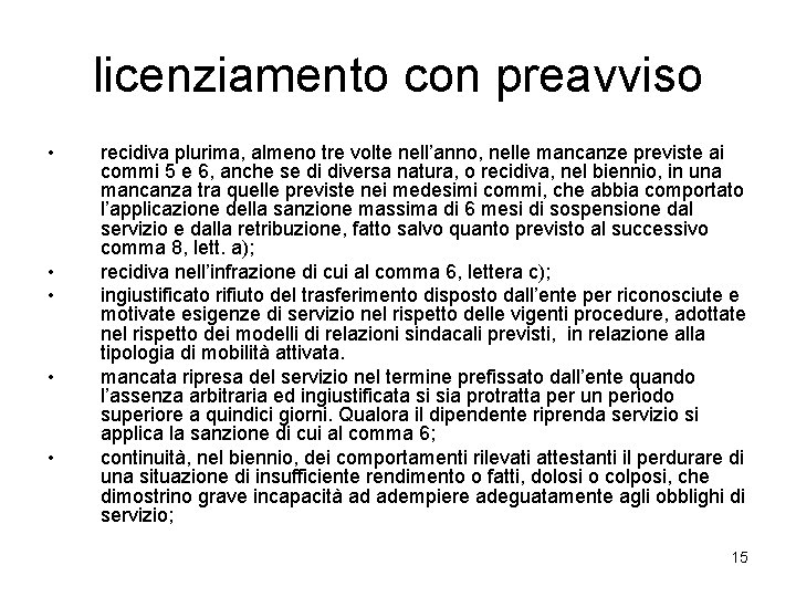 licenziamento con preavviso • • • recidiva plurima, almeno tre volte nell’anno, nelle mancanze