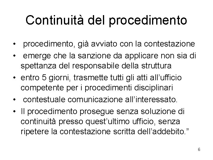 Continuità del procedimento • procedimento, già avviato con la contestazione • emerge che la