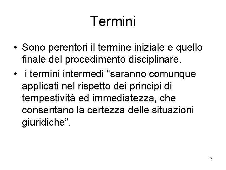 Termini • Sono perentori il termine iniziale e quello finale del procedimento disciplinare. •