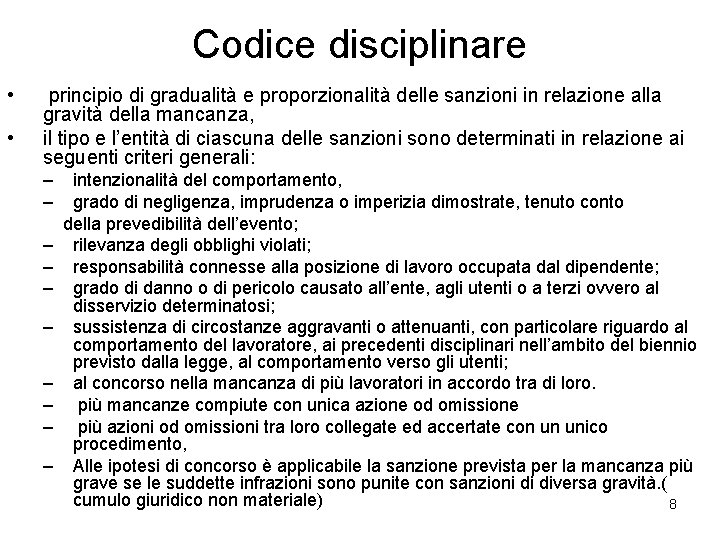 Codice disciplinare • • principio di gradualità e proporzionalità delle sanzioni in relazione alla