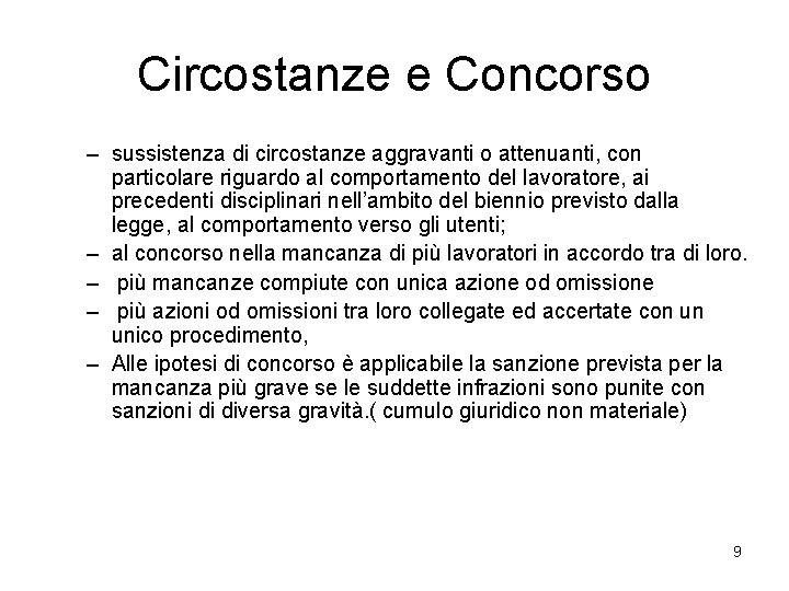 Circostanze e Concorso – sussistenza di circostanze aggravanti o attenuanti, con particolare riguardo al