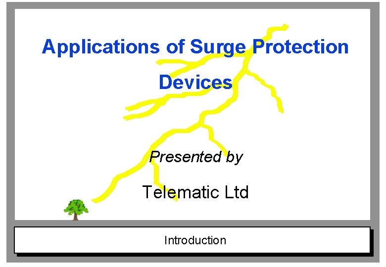 Applications of Surge Protection Devices Presented by Telematic Ltd Introduction 