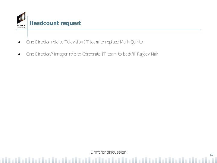 Headcount request • One Director role to Television IT team to replace Mark Quinto