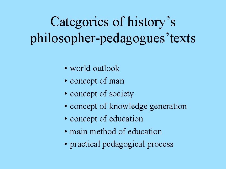 Categories of history’s philosopher-pedagogues’texts • world outlook • concept of man • concept of