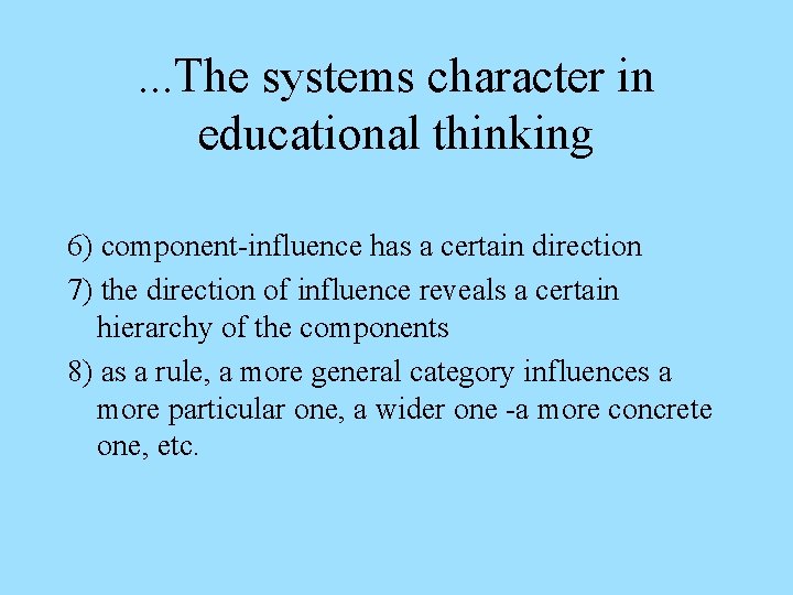 . . . The systems character in educational thinking 6) component-influence has a certain