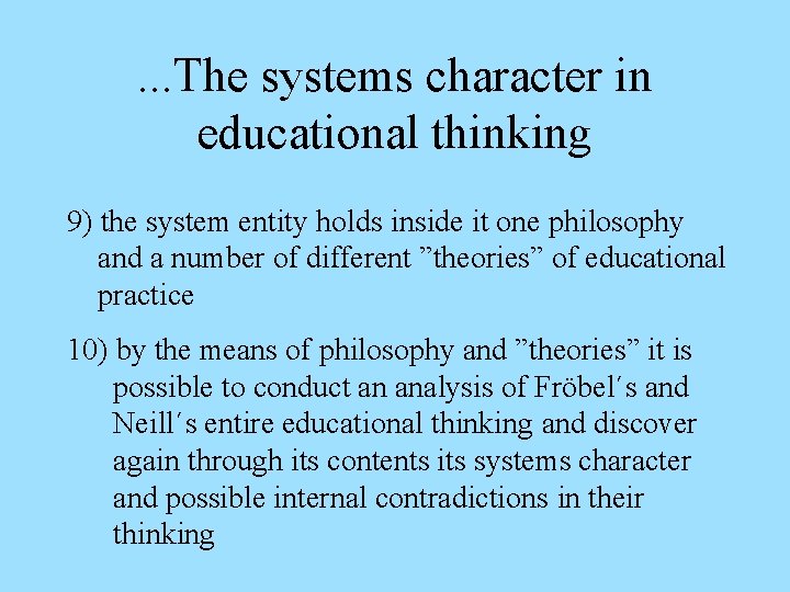 . . . The systems character in educational thinking 9) the system entity holds