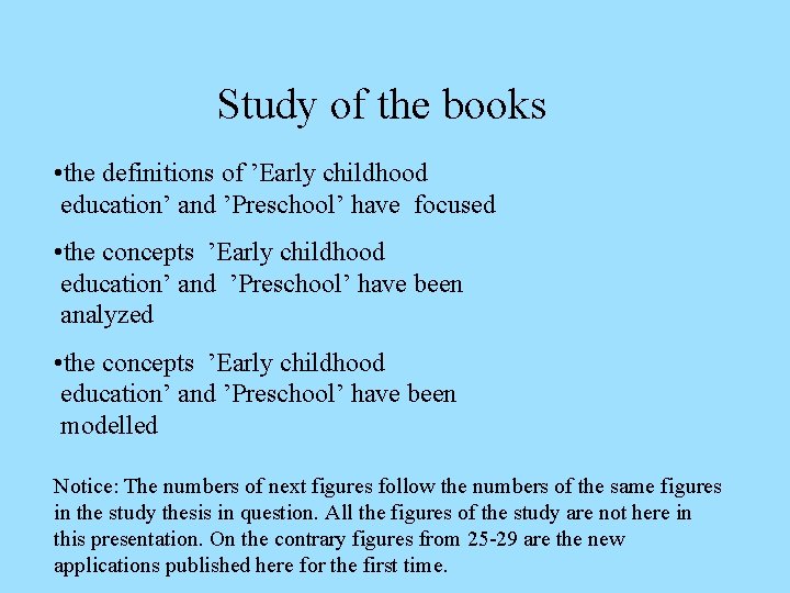 Study of the books • the definitions of ’Early childhood education’ and ’Preschool’ have