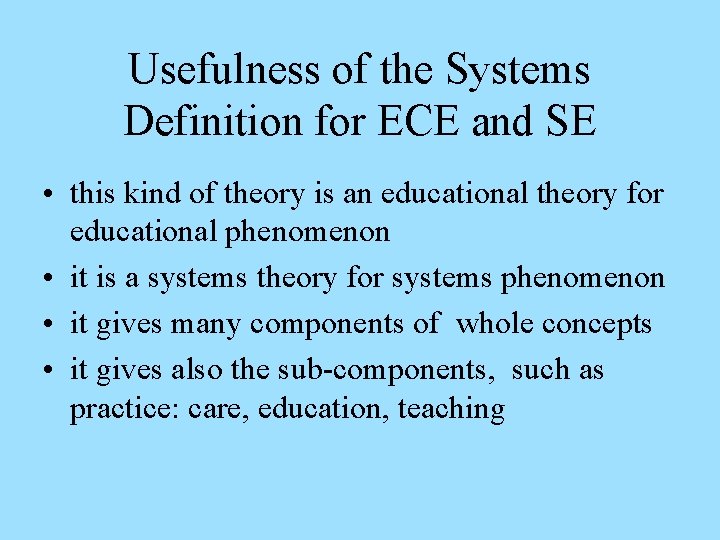 Usefulness of the Systems Definition for ECE and SE • this kind of theory