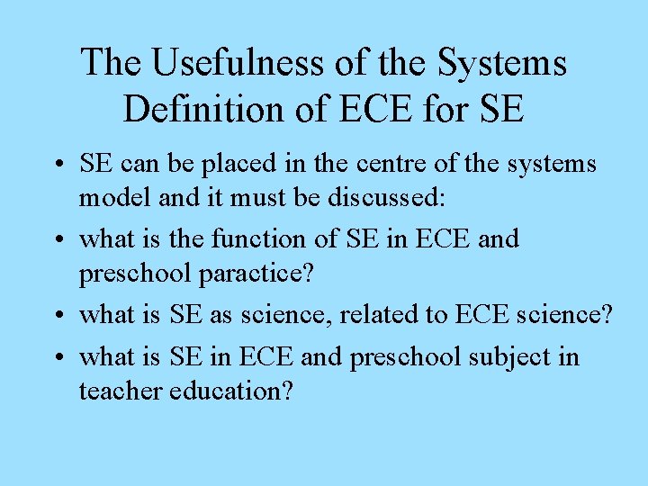 The Usefulness of the Systems Definition of ECE for SE • SE can be