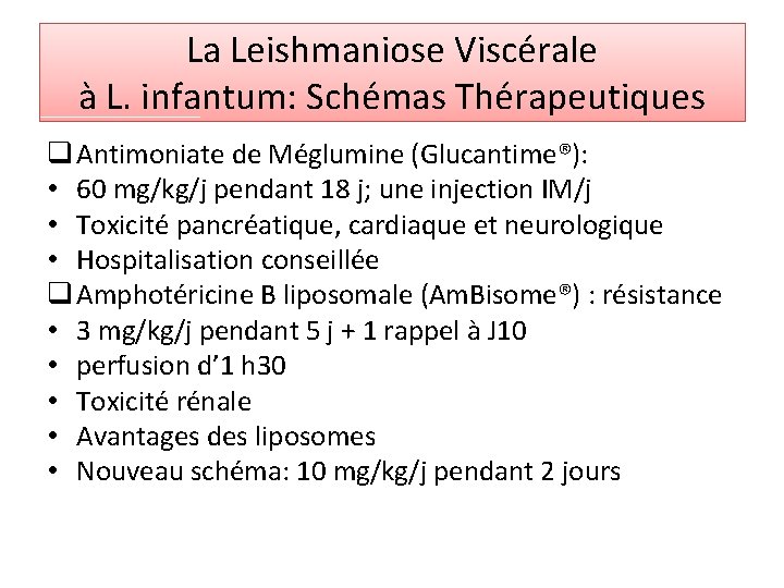 La Leishmaniose Viscérale à L. infantum: Schémas Thérapeutiques q Antimoniate de Méglumine (Glucantime®): •