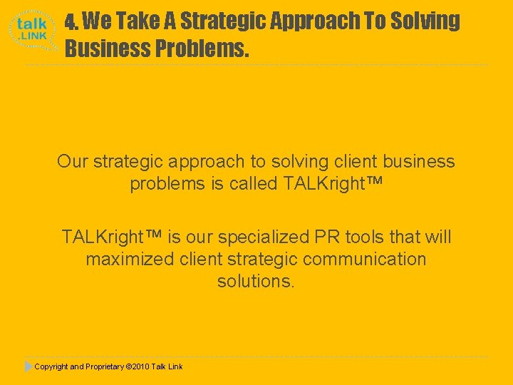 4. We Take A Strategic Approach To Solving Business Problems. Our strategic approach to