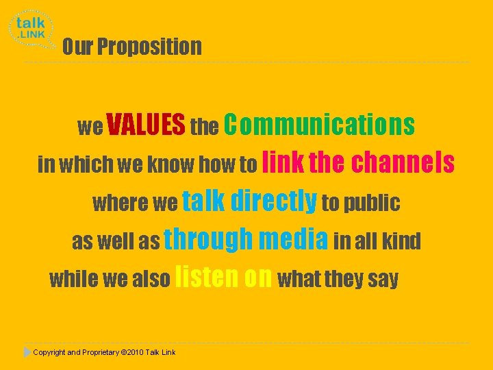 Our Proposition we VALUES the Communications in which we know how to link the