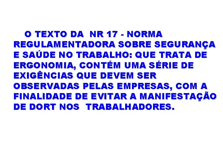 O TEXTO DA NR 17 - NORMA REGULAMENTADORA SOBRE SEGURANÇA E SAÚDE NO TRABALHO: