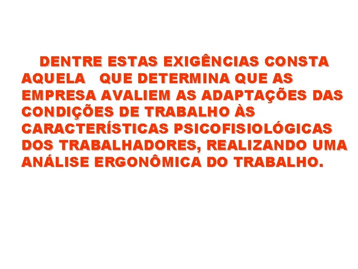 DENTRE ESTAS EXIGÊNCIAS CONSTA AQUELA QUE DETERMINA QUE AS EMPRESA AVALIEM AS ADAPTAÇÕES DAS