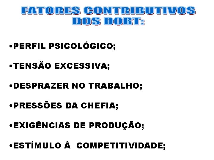  • PERFIL PSICOLÓGICO; • TENSÃO EXCESSIVA; • DESPRAZER NO TRABALHO; • PRESSÕES DA