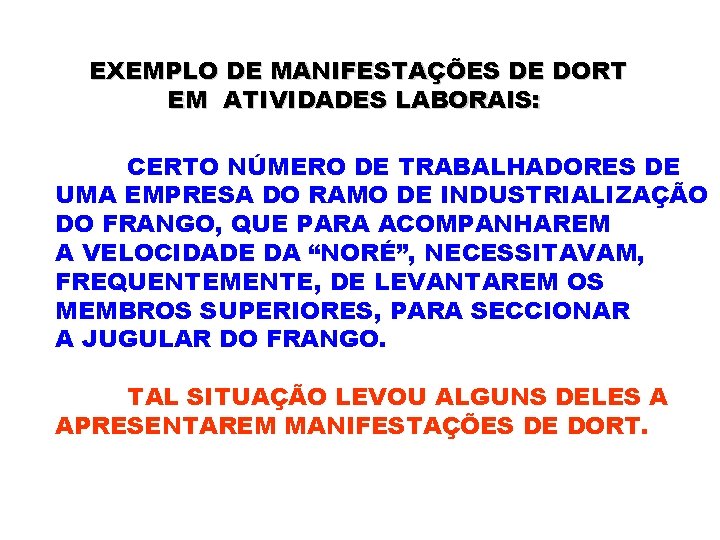 EXEMPLO DE MANIFESTAÇÕES DE DORT EM ATIVIDADES LABORAIS: CERTO NÚMERO DE TRABALHADORES DE UMA