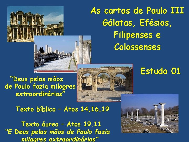 As cartas de Paulo III Gálatas, Efésios, Filipenses e Colossenses “Deus pelas mãos de