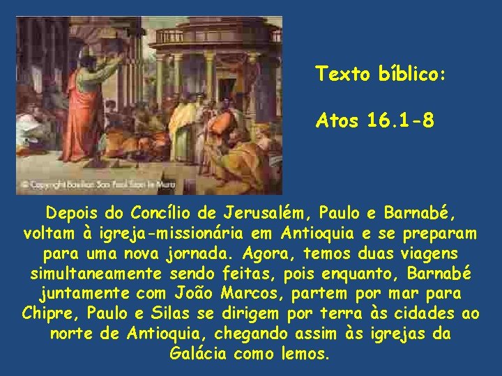 Texto bíblico: Atos 16. 1 -8 Depois do Concílio de Jerusalém, Paulo e Barnabé,